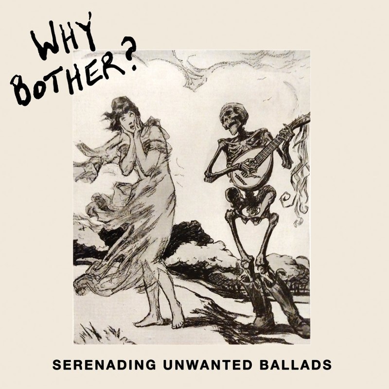 WHY BOTHER? - Serenading unwanted ballads LP